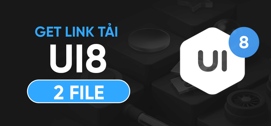 UI8 - Get link tải 2 file